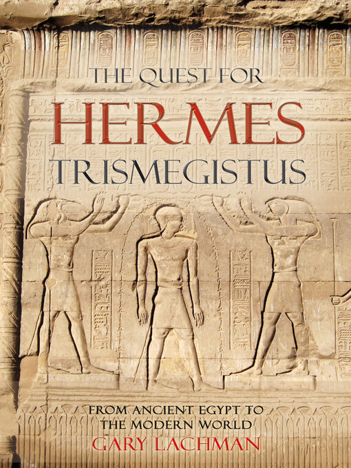 Title details for The Quest For Hermes Trismegistus by Gary Lachman - Available